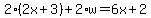 2%282x%2B3%29%2B2%2Aw=6x%2B2