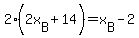 2%282x%5BB%5D%2B14%29=x%5BB%5D-2