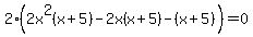 2%282x%5E2%28x%2B+5+%29-2x%28x+%2B5%29+-%28x%2B5%29+%29=+0
