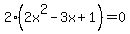 2%282x%5E2-3x%2B1%29=0