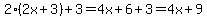 2%282x+%2B+3%29+%2B+3+=+4x+%2B+6+%2B+3+=+4x+%2B+9