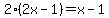 2%282x-1%29=x-1