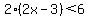 2%282x-3%29%3C6