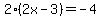 2%282x-3%29=-4