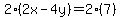 2%282x-4y%29=2%287%29
