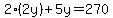 2%282y%29%2B5y=270
