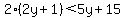 2%282y%2B1%29%3C5y%2B15