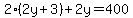 2%282y%2B3%29%2B2y=400