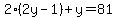 2%282y-1%29%2By=81