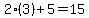 2%283%29%2B5=15