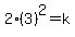 2%283%29%5E2=k
