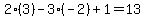 2%283%29-3%28-2%29%2B1=13