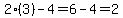 2%283%29-4=+6-4=2