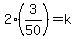 2%283%2F50%29=k