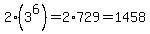 2%283%5E6%29+=+2%2A729=+1458
