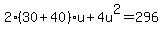 2%2830%2B40%29u%2B4u%5E2=296