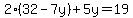 2%2832-7y%29%2B5y=19