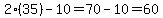 2%2835%29-10=70-10=60