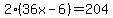 2%2836x-6%29=+204