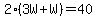 2%283W%2BW%29=40
