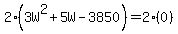 2%283W%5E2+%2B+5W+-+3850%29+=+2%280%29