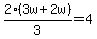 2%283w%2B2w%29%2F3=4