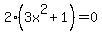 2%283x%5E2%2B1%29+=0