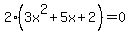 2%283x%5E2%2B5x%2B2%29+=+0