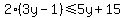 2%283y+-+1%29%3C=+5y+%2B+15