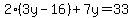 2%283y-16%29%2B7y=33