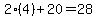 2%284%29%2B20=28