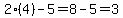 2%284%29-5=8-5=3