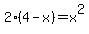 2%284-x%29+=+x%5E2
