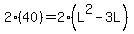2%2840%29+=+2%28L%5E2+-+3L%29