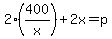 2%28400%2Fx%29%2B2x=p