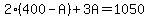 2%28400-A%29%2B3A=1050