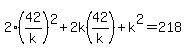 2%2842%2Fk%29%5E2%2B2k%2842%2Fk%29%2Bk%5E2=218