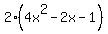 2%284x%5E2+-+2x+-+1%29