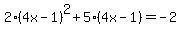 2%284x-1%29%5E2%2B5%284x-1%29=-2