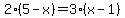 2%285-x%29=3%28x-1%29