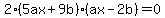 2%285ax%2B9b%29%28ax-2b%29+=+0