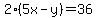 2%285x-y%29=36