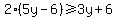 2%285y-6%29%3E=3y%2B6