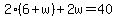 2%286%2Bw%29%2B2w=40