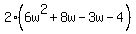 2%286w%5E2%2B8w+-+3w+-4%29