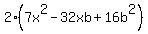 2%287x%5E2-32xb%2B16b%5E2%29