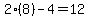 2%288%29-4=12
