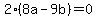 2%288a+-+9b%29=+0