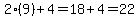 2%289%29%2B4=18%2B4=22