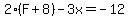 2%28F%2B8%29-3x=-12